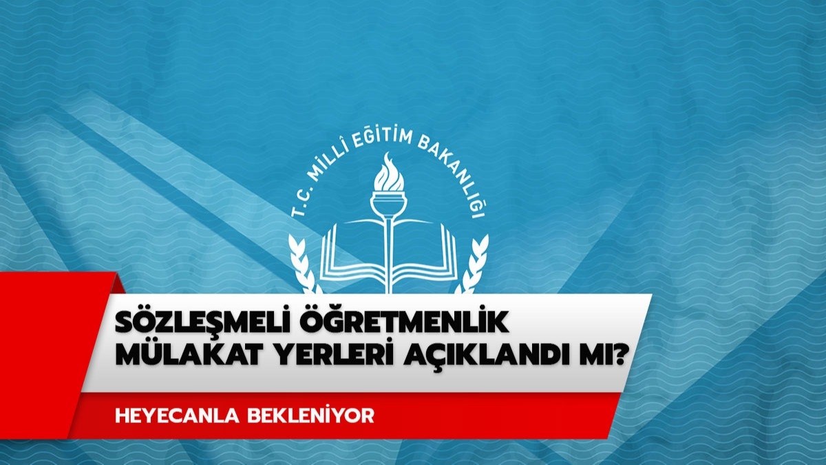 Sözleşmeli öğretmenlik 2020 mülakat yerleri açıklandı! MEB sözleşmeli öğretmen mülakat yerleri sorgulama ekranı