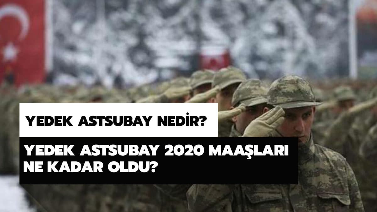 Yedek astsubay nedir, ne i� yapar? Yedek astsubay 2020 maa�lar� ne kadar oldu?