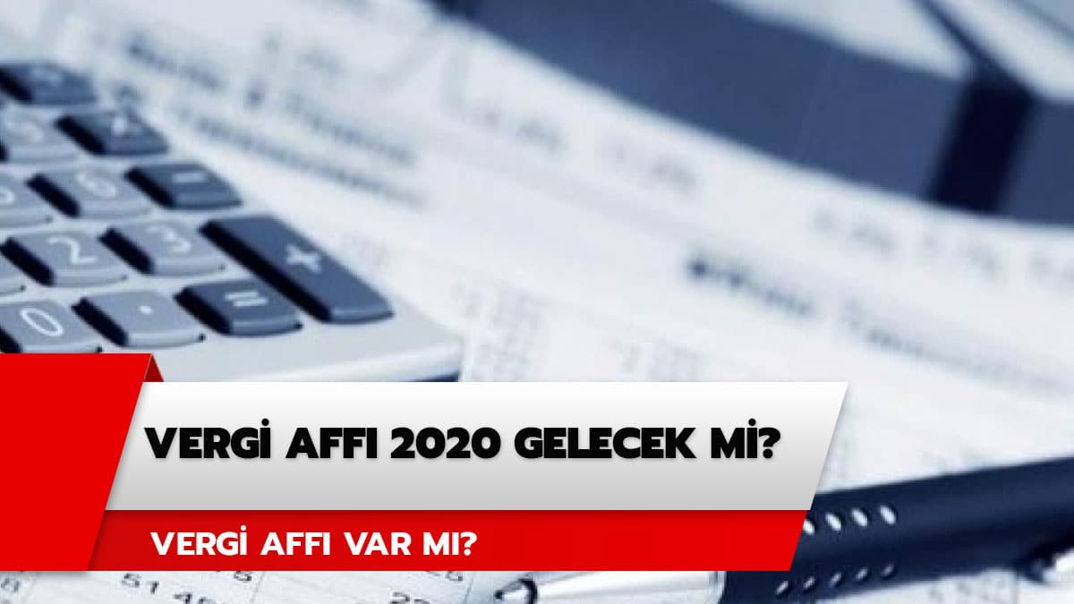 2020 vergi aff� var m�?