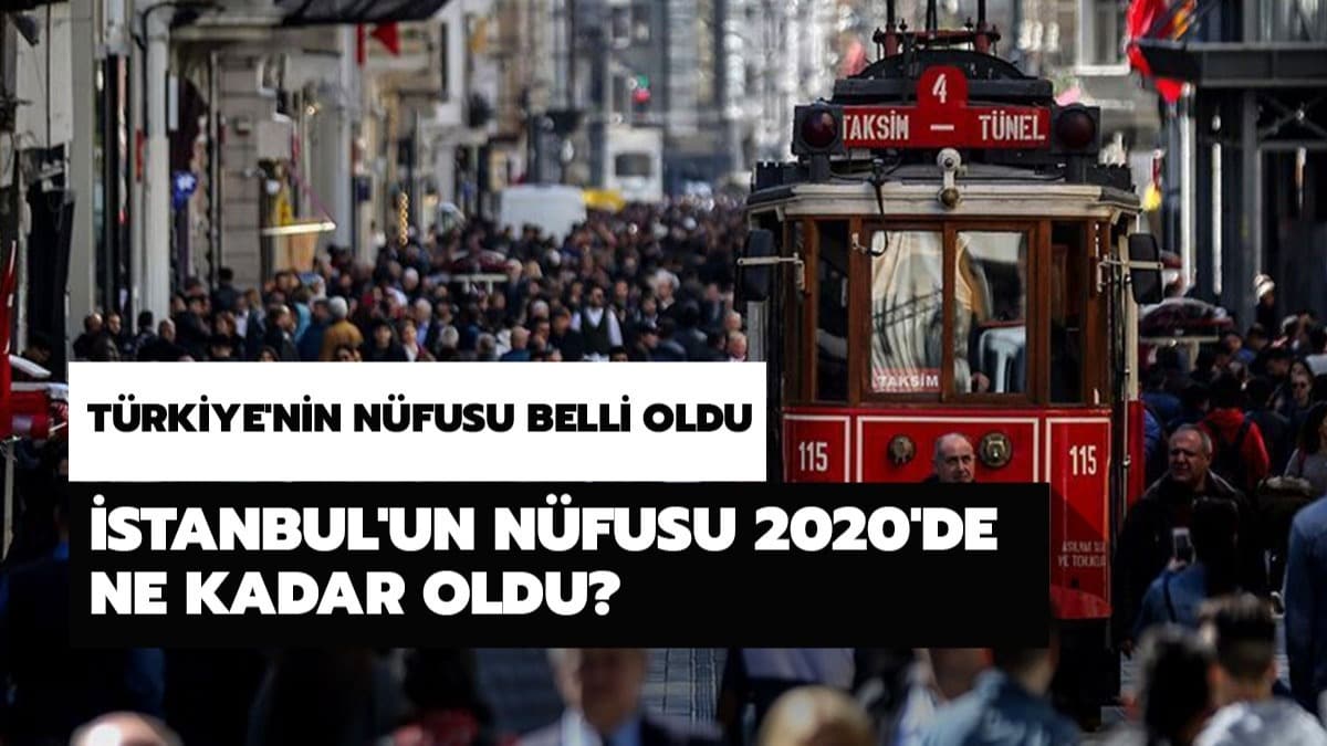 stanbul'un yeni nfusu belli oldu! stanbul'un nfusu 2020'de ne kadar oldu? 