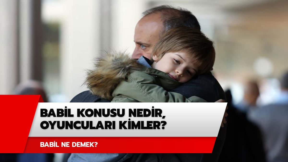 Babil ne demek? Babil dizisi hangi kanalda? Babil konusu nedir, oyuncular� kimler?