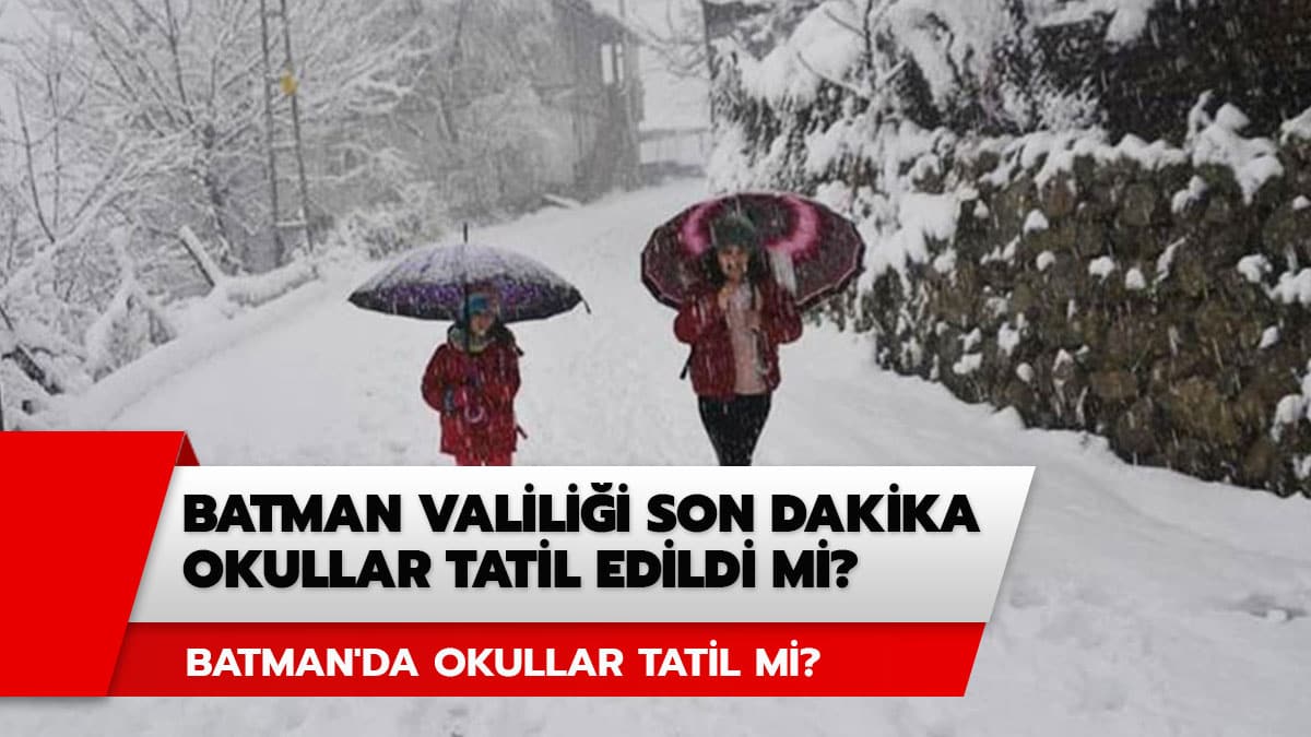 Batman Valili�i son dakika okullar tatil edildi mi? Batman'da okullar tatil mi?