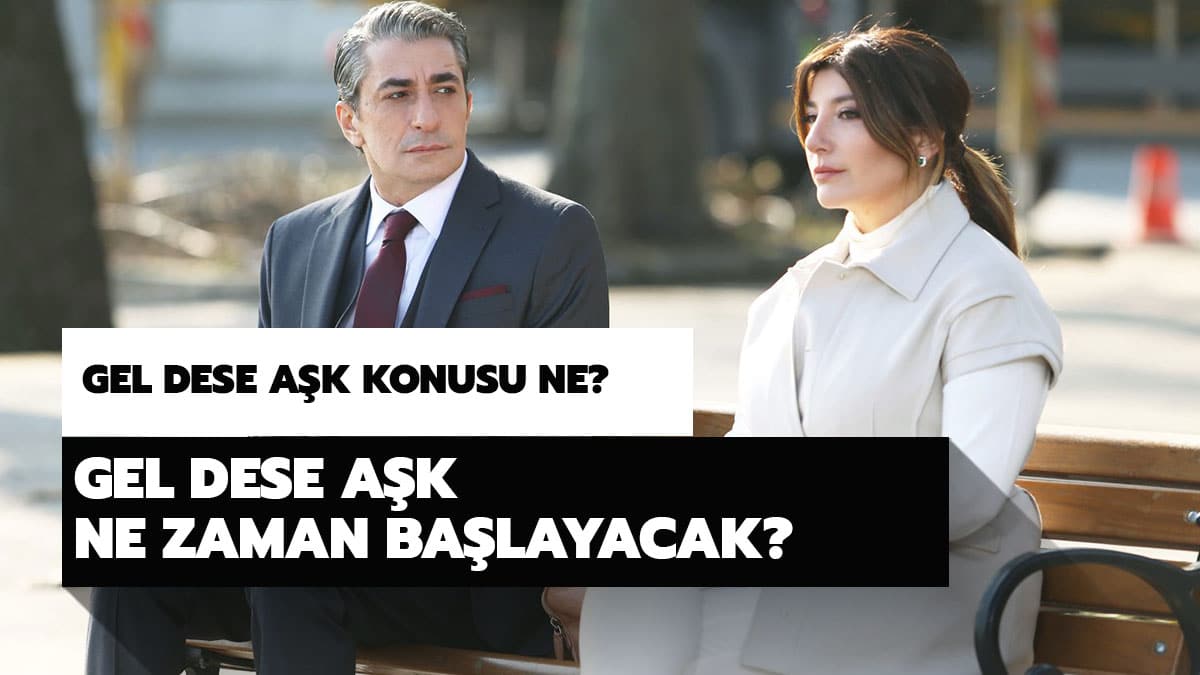 Gel Dese A�k dizisi konusu nedir, oyuncular� kimler? Gel Dese A�k ne zaman ba�layacak?