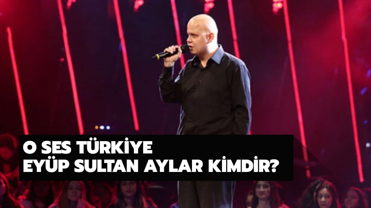 O Ses T�rkiye Ey�p Sultan Aylar nereli, ka� ya��nda? O Ses T�rkiye Ey�p Sultan kimdir?
