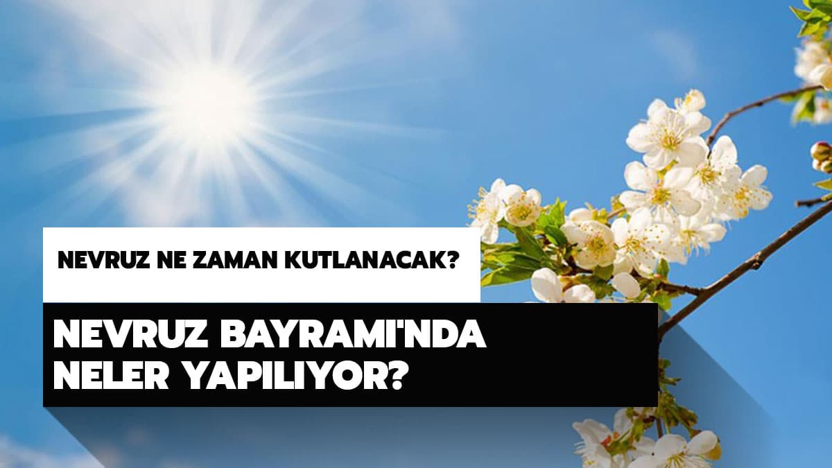 Nevruz ne zaman kutlanacak?