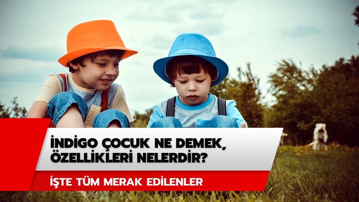 Kristal �ocuk nedir? �ndigo �ocuk ne demek, indigo �ocuk �zellikleri nelerdir?