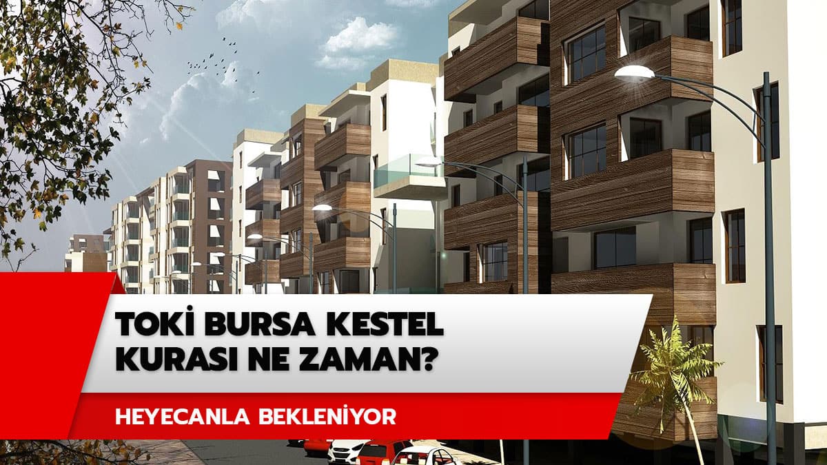 Bursa TOK� kura sonu�lar� ne zaman a��klanacak? TOK� Bursa Kestel kuras� ne zaman?