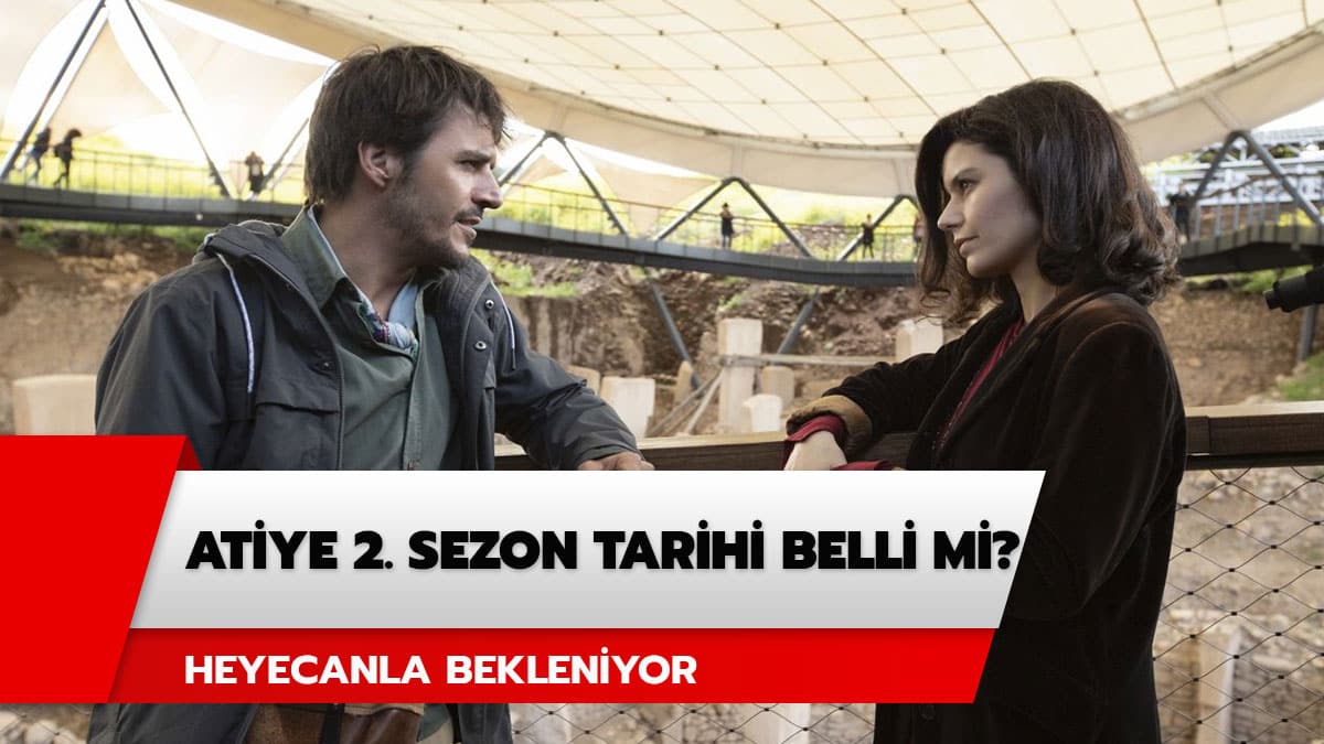 Atiye 2. sezon tarihi belli mi? Atiye yeni sezonu ne zaman?