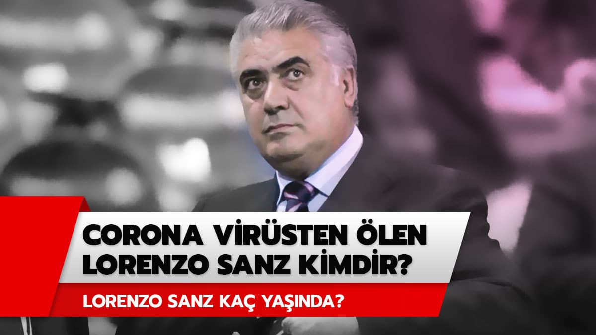 Koronavir�sten �len Lorenzo Sanz kimdir? Lorenzo Sanz ka� ya��nda?