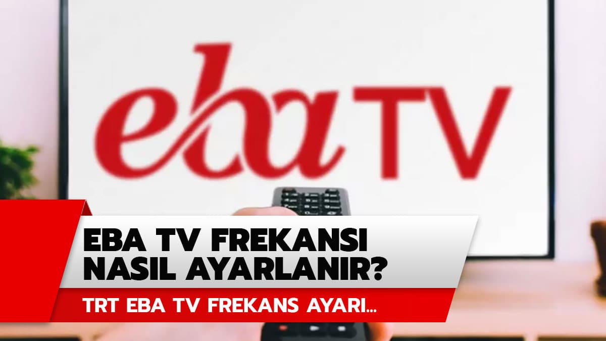 TRT EBA Tv Frekans� nas�l ayarlan�r? Uzaktan e�itim EBA Tv frekans bilgileri