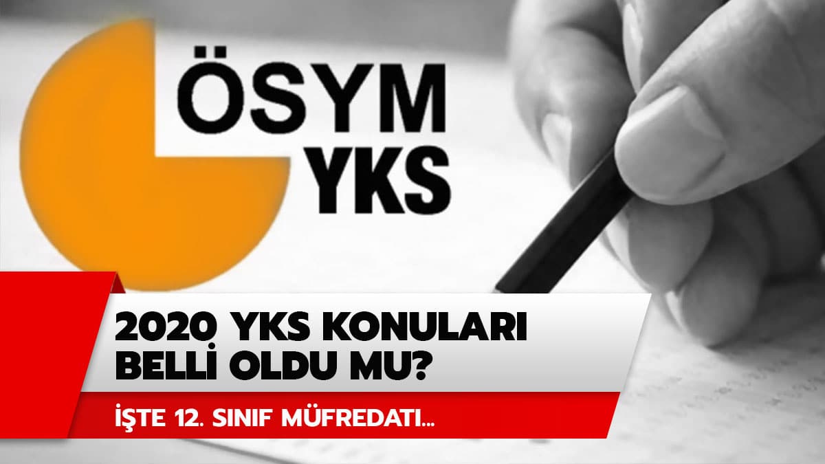 12. s�n�f m�fredat� ve YKS konular� nas�l? YKS 2020 konular� belli oldu mu?