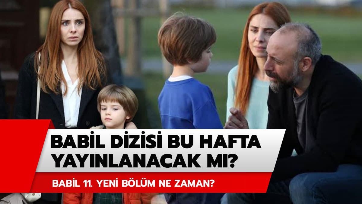 Babil dizisi bu hafta yay�nlanacak m�? Babil 11. yeni b�l�m fragman� yay�nland� m�?