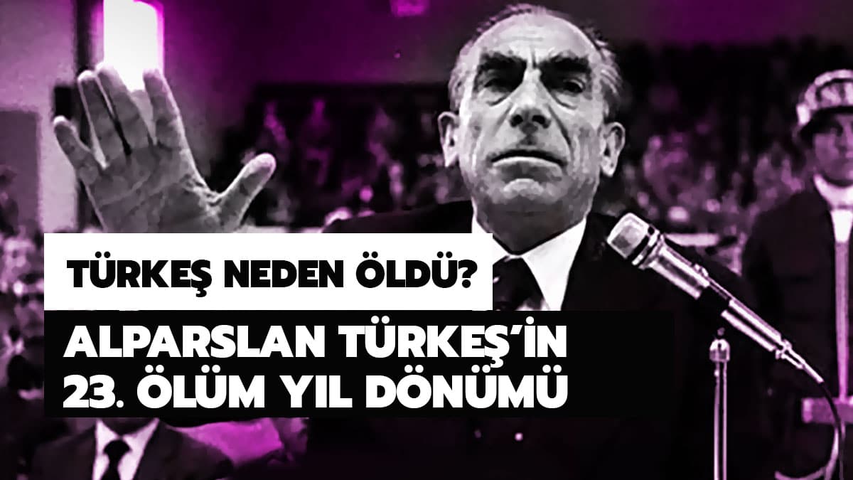 Alparslan T�rke� neden �ld�? Alparslan T�rke�'in mezar� nerede?