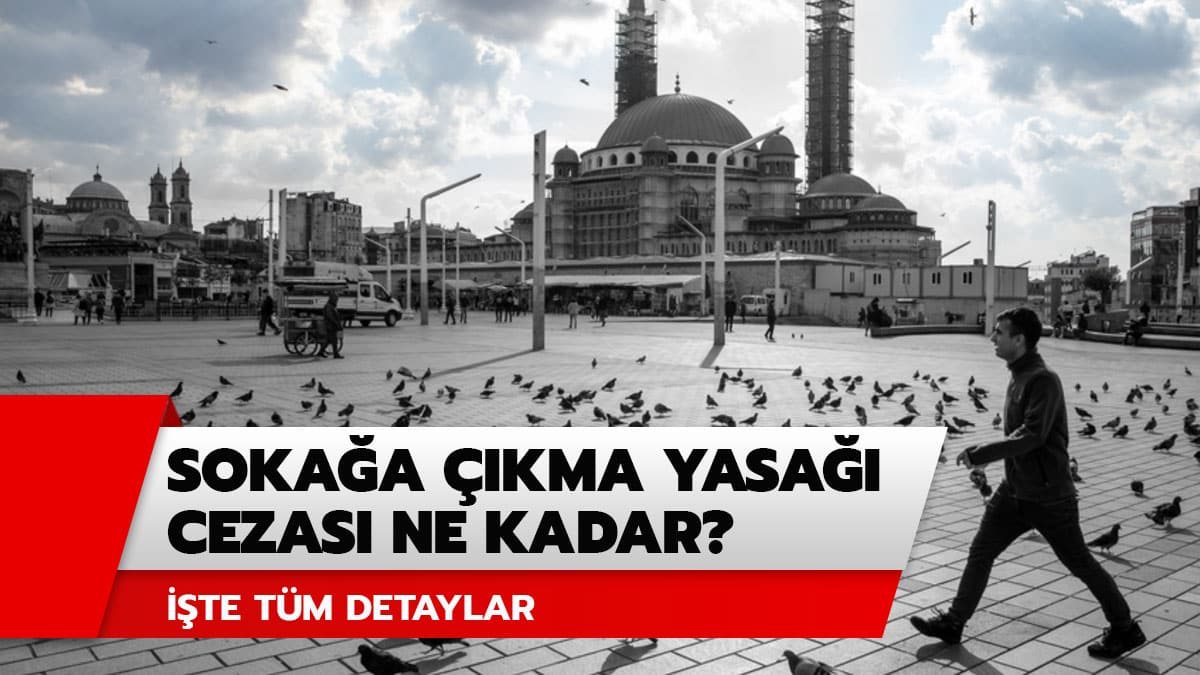 Soka�a ��kma yasa�� cezas� ne kadar? 60 ya� �st� ve 20 ya� alt� soka�a ��kma yasa�� cezas� ka� TL?