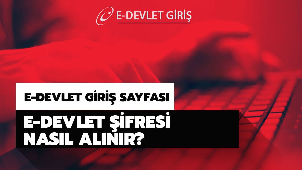 E-Devlet �ifresi nas�l al�n�r? E-Devlet giri� �ifre i�lemleri sayfas�