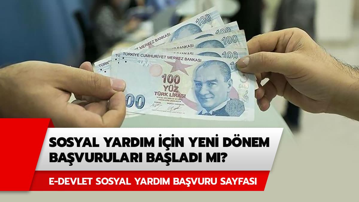 1000 TL sosyal yard�m i�in yeni d�nem ba�vurular� ne zaman? E-Devlet sosyal yard�m paras� ba�vuru sayfas�