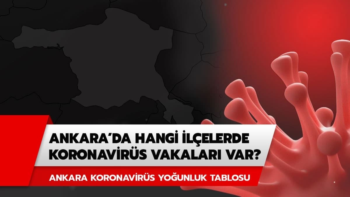 Ankara koronavirs haritasnda en ok hangi ilelerde coronavirs vakas var? Ankara koronavirs vaka younluk haritas