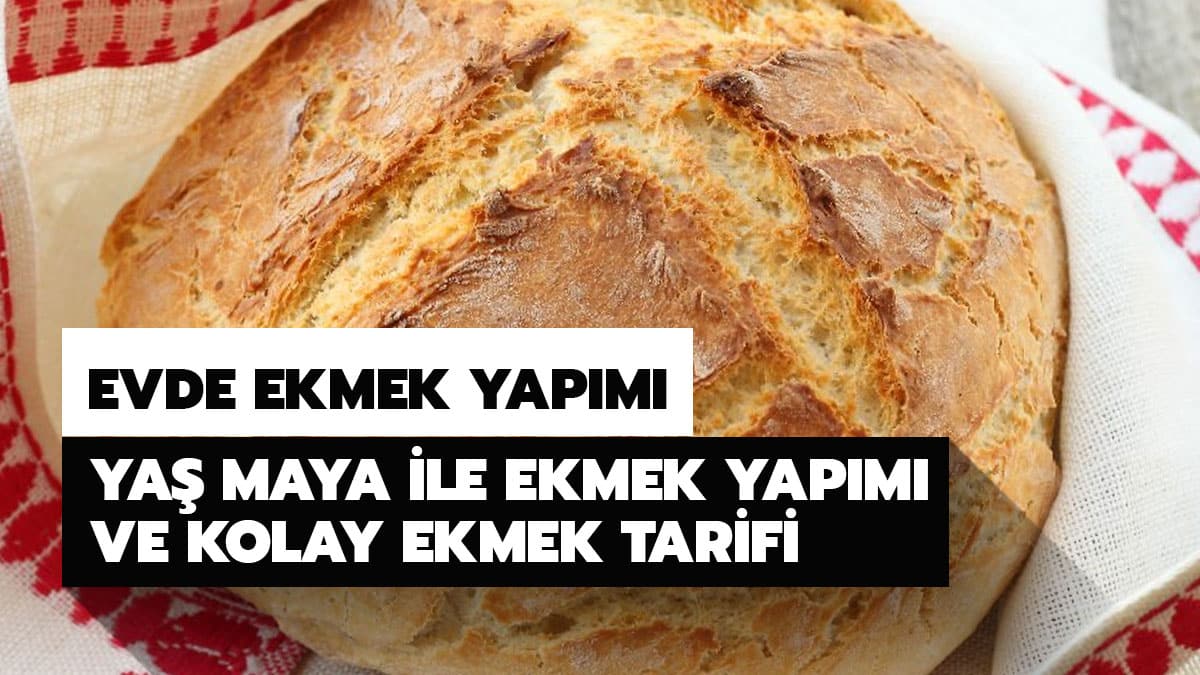 Ya� maya ile evde ekmek nas�l yap�l�r? ��te evde nefis ya� mayal� kolay ekmek yap�m�