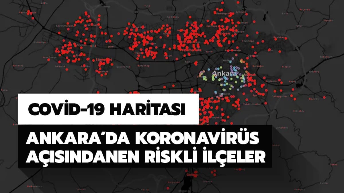 Ankara koronavirs haritasnda hangi ilelerde younluk var? te Ankara koronavirs dalmndaki en riskli ileler