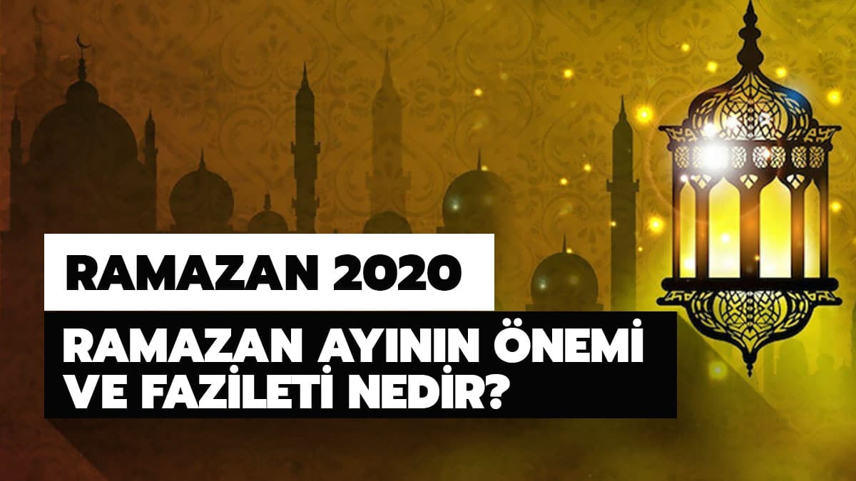 2020 Ramazan balang tarihi hangi gn? Ramazan aynn Mslmanlar iin nemi nedir?