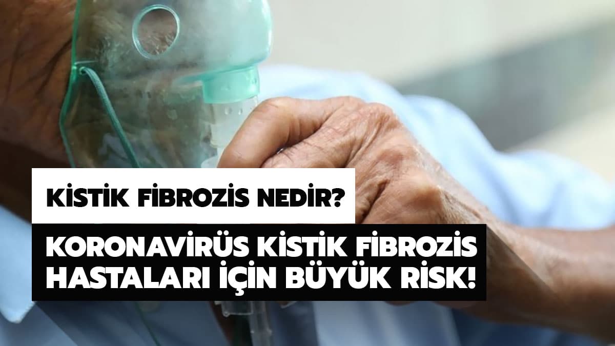 Kistik Fibrozis hastalar� i�in koronavir�s tehlikesi! Kistik Fibrozis nedir?