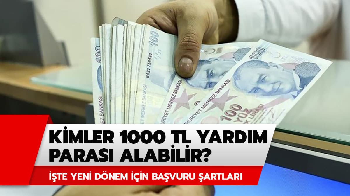 3. Faz (yeni d�nem) 1000 lira sosyal yard�m paras� kimlere verilecek? Kimler 1000 lira sosyal yard�m alabilir?