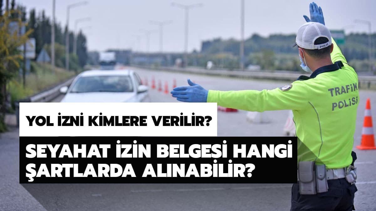 Seyahat izni kimlere verilir? Hangi �artlarda seyahat izin belgesi al�n�r?