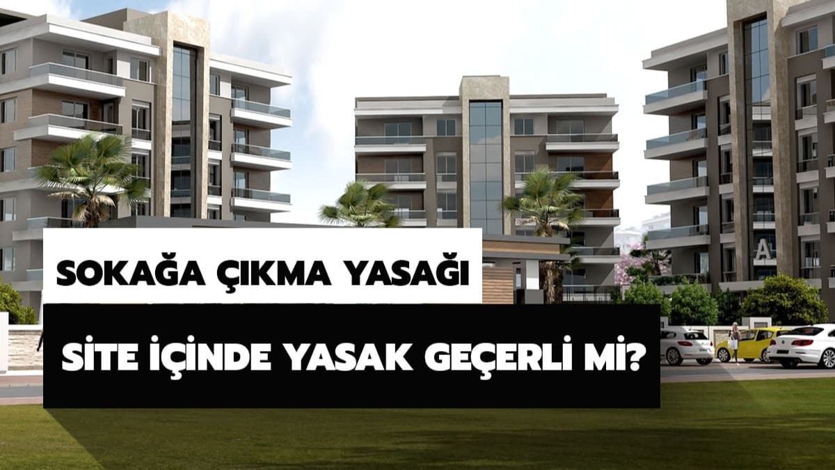 Site iinde sokaa kma yasa var m? Sokaa kma yasa site iinde ve bahesinde geerli mi?