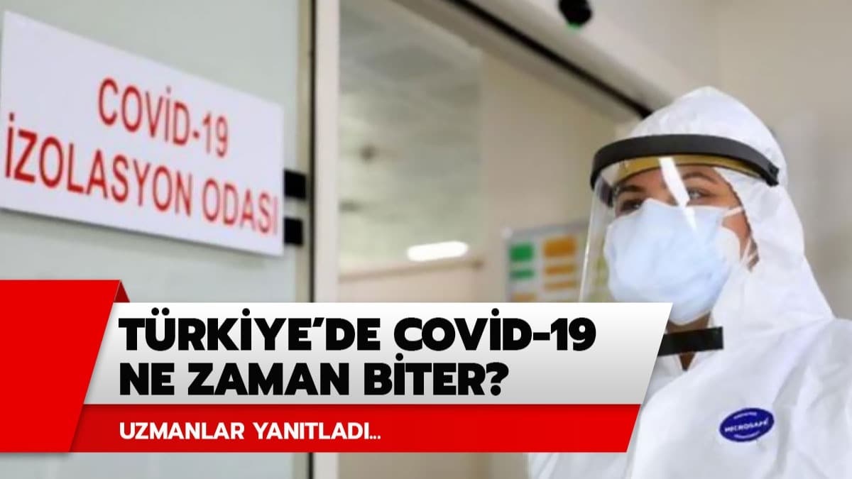 Koronavirs (Covid 19) salgn ne zaman bitecek? Trkiye'de korona virs ne zaman biter? Uzmanlar yantlad