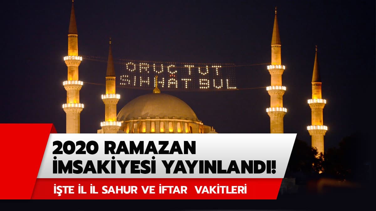 Diyanet 2020 Ramazan imsakiyesi yay�nland�! ��te il il iftar ve sahur vakitleri (Diyanet Ramazan �msakiyesi)