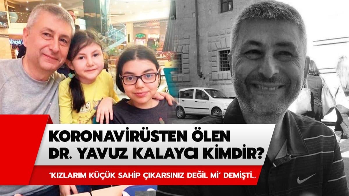 Koronavirsten len Dr. Yavuz Kalayc kimdir, nereli? Doktor Yavuz Kalayc'nn ocuklarna Haluk Levent (Ahbap) sahip kt!