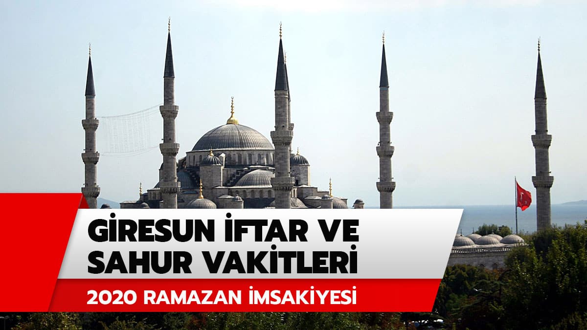 2020 Giresun sahur imsak ve iftar vakti saat ka�ta? Giresun i�in iftar ve sahur vakitleri Diyanet Ramazan �msakiyesi
