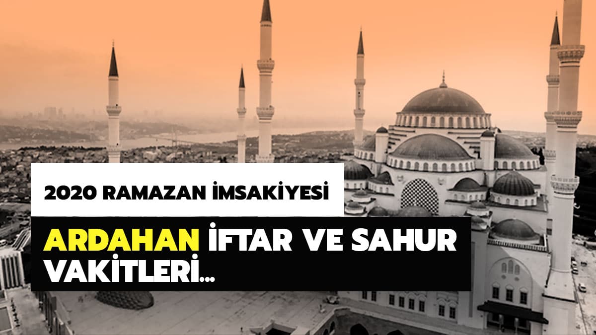 Ardahan imsak vakti, iftar ve sahur saati ka�ta? Diyanet Ardahan iftar ve sahur saatleri 2020 Ramazan �msakiyesi