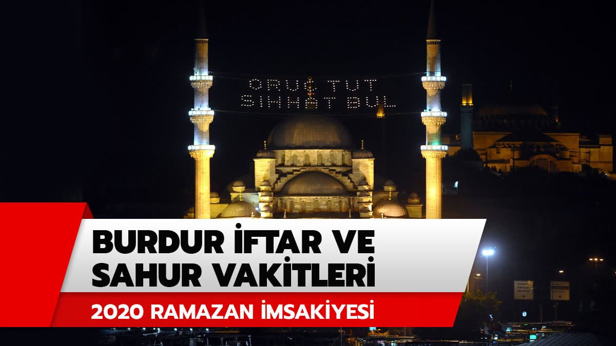 Burdur imsak sahur iftar vakti saati ka�ta? 2020 Burdur Ramazan �msakiyesi iftar sahur vakti