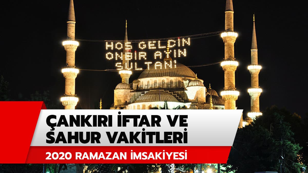�ank�r� iftar ve sahur vakitleri, ak�am ezan� saat ka�ta? Diyanet �ank�r� 2020 iftar ve sahur saatleri Ramazan �msakiyesi