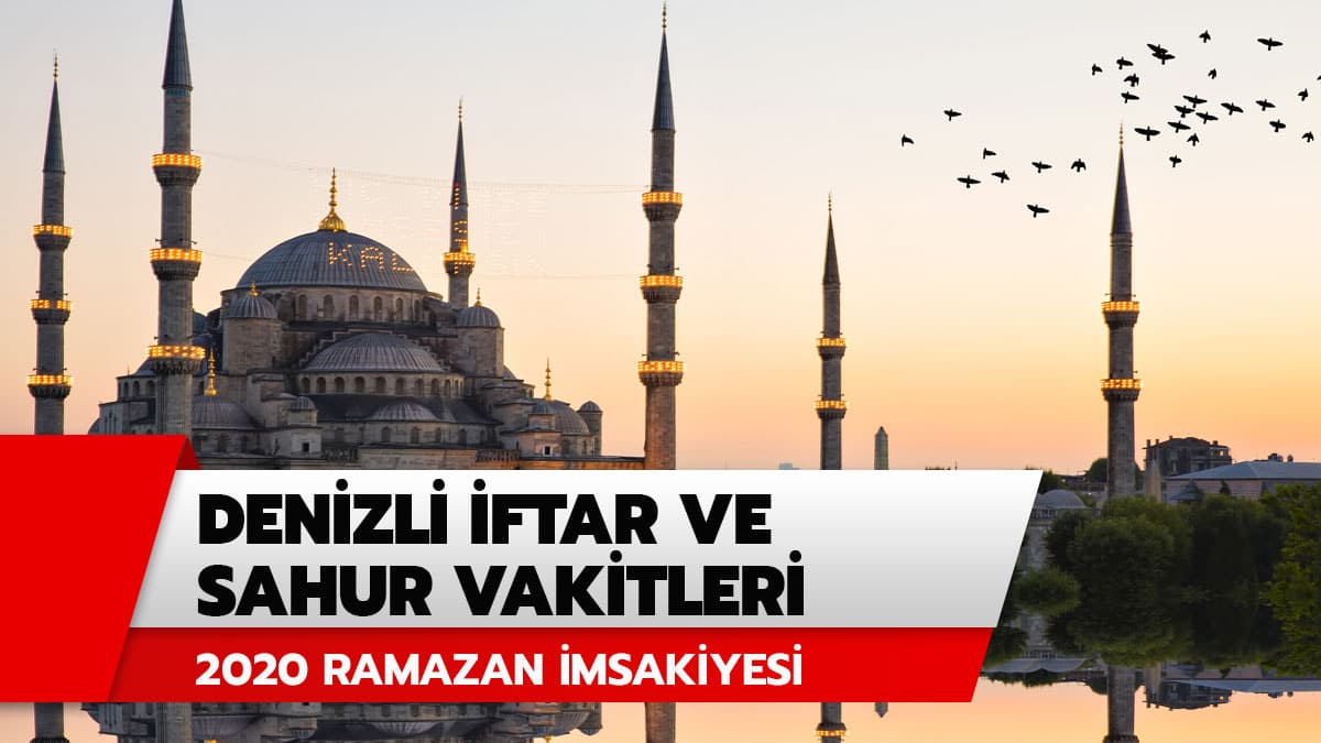 Denizli sahur ve iftar vakitleri: Denizli 2020 Diyanet Ramazan �msakiyesi iftar sahur imsak vakitleri