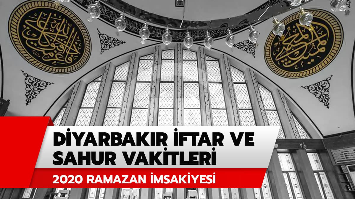 Diyarbak�r �msakiye 2020 sahur iftr vakti saat ka�ta? Diyarbak�r 2020 Ramazan �msakiyesi sahur iftar ak�am ezan� saati