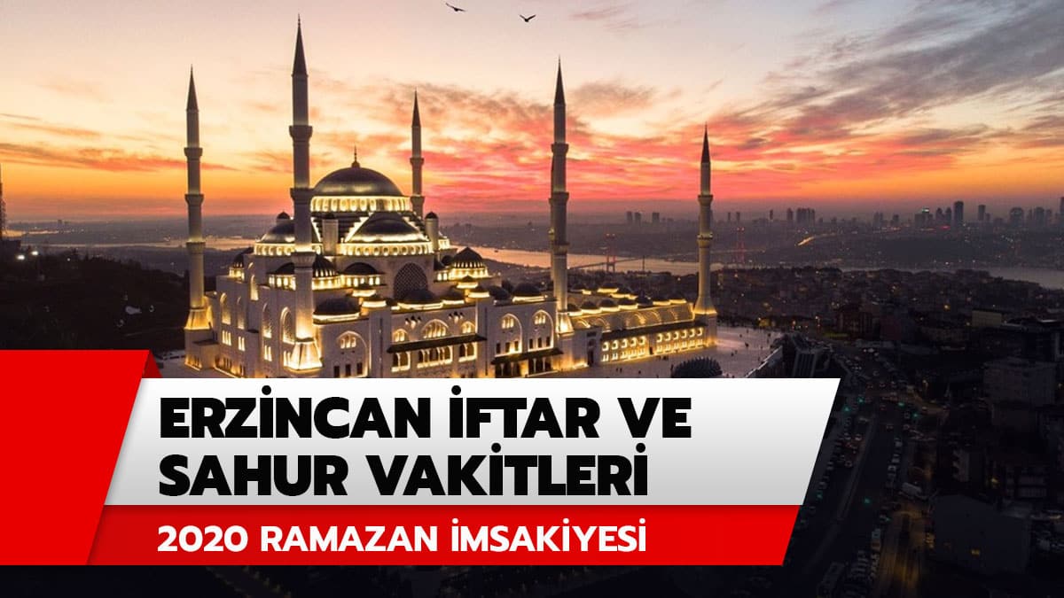 Erzincan sahur imsak ve iftar vakti saat ka�ta? Erzincan i�in iftar ve sahur vakitleri Diyanet Erzincan Ramazan �msakiyesi 2020