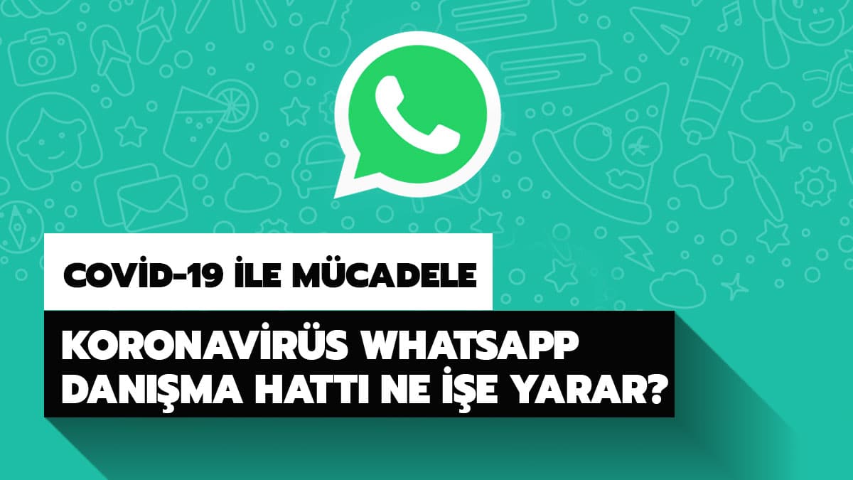 Koronavir�s Whatsapp Dan��ma Hatt� nedir? Koronavir�s Whatsapp Dan��ma Hatt� numaras� ka�?