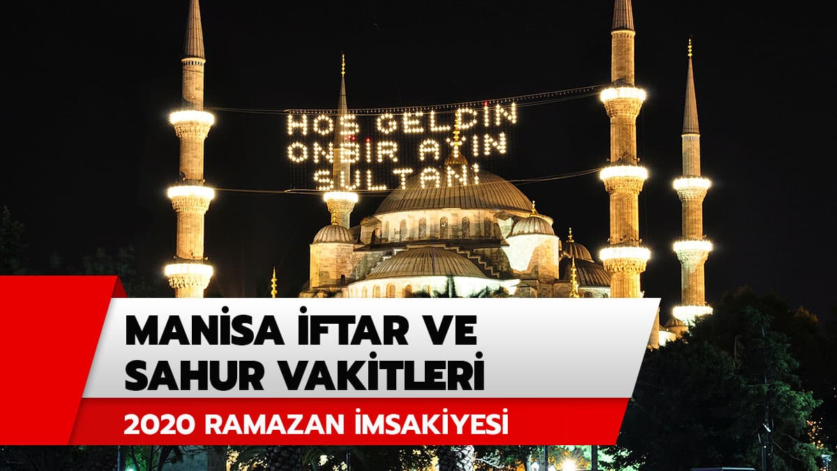 Manisa imsak, iftar ve sahur vakitleri belli oldu! Manisa i�in iftar ve sahur vakti Ramazan �msakiyesi Diyanet