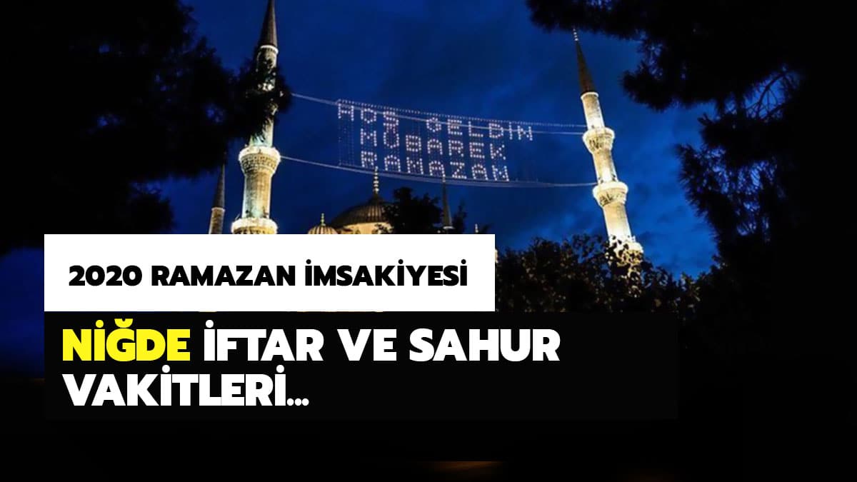 Ni�de iftara ve ak�am ezan�na ne kadar kald�? Ni�de sahur ve iftar vakti imsakiye 2020