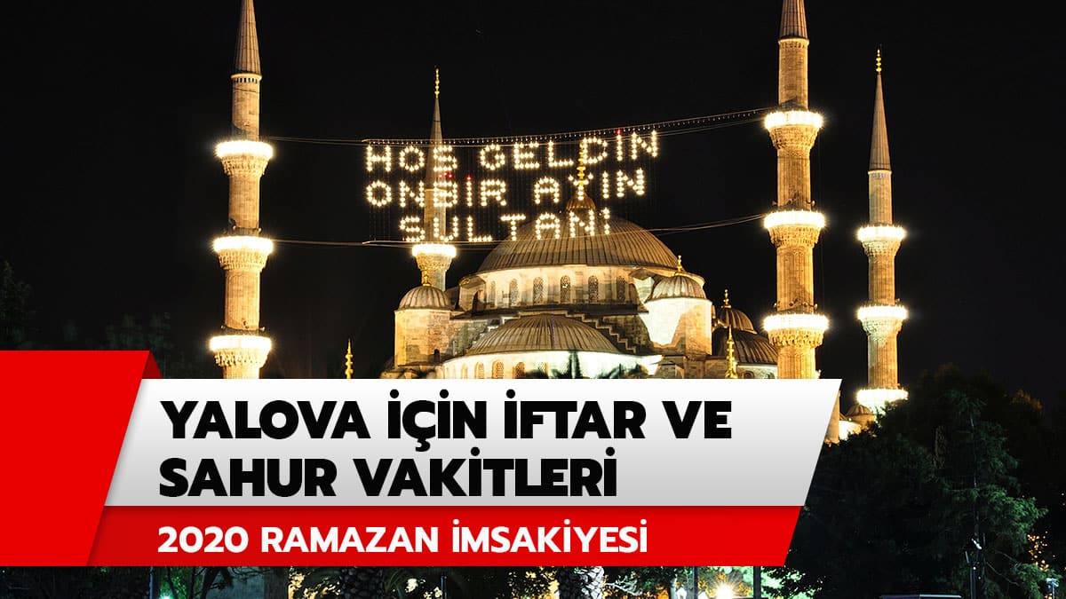 Yalova i�in imsak, iftar, sahur vakitleri! Yalova iftar ve sahur vakti 2020 Ramazan �msakiyesi Diyanet