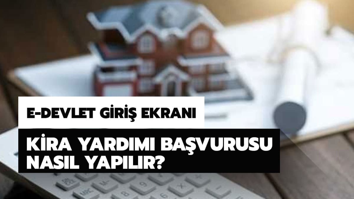 Kira yardm iin nereye bavurulur? E Devlet'ten kira yardm bavurusu nasl yaplr? Kira yardm E Devlet giri ekran