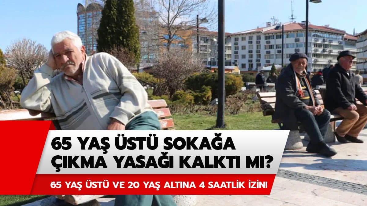65 ya� �st� soka�a ��kma izni ne zaman? 65 ya� �st� 4 saatlik soka�a ��kma izni ne zaman, hangi g�n?