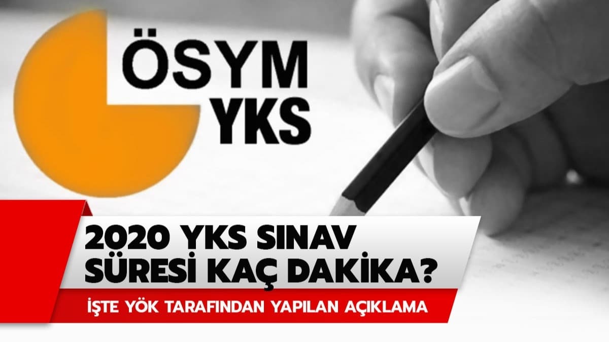 YKS snav sresi ka dakika? 2020 YKS ka saat, ka dakika? te YK'ten yaplan snav sresi aklamas