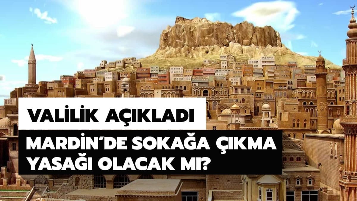Mardin'de sokaa kma yasa son dakika haberi! Mardin Valilii'nden sokaa kma yasa aklamas