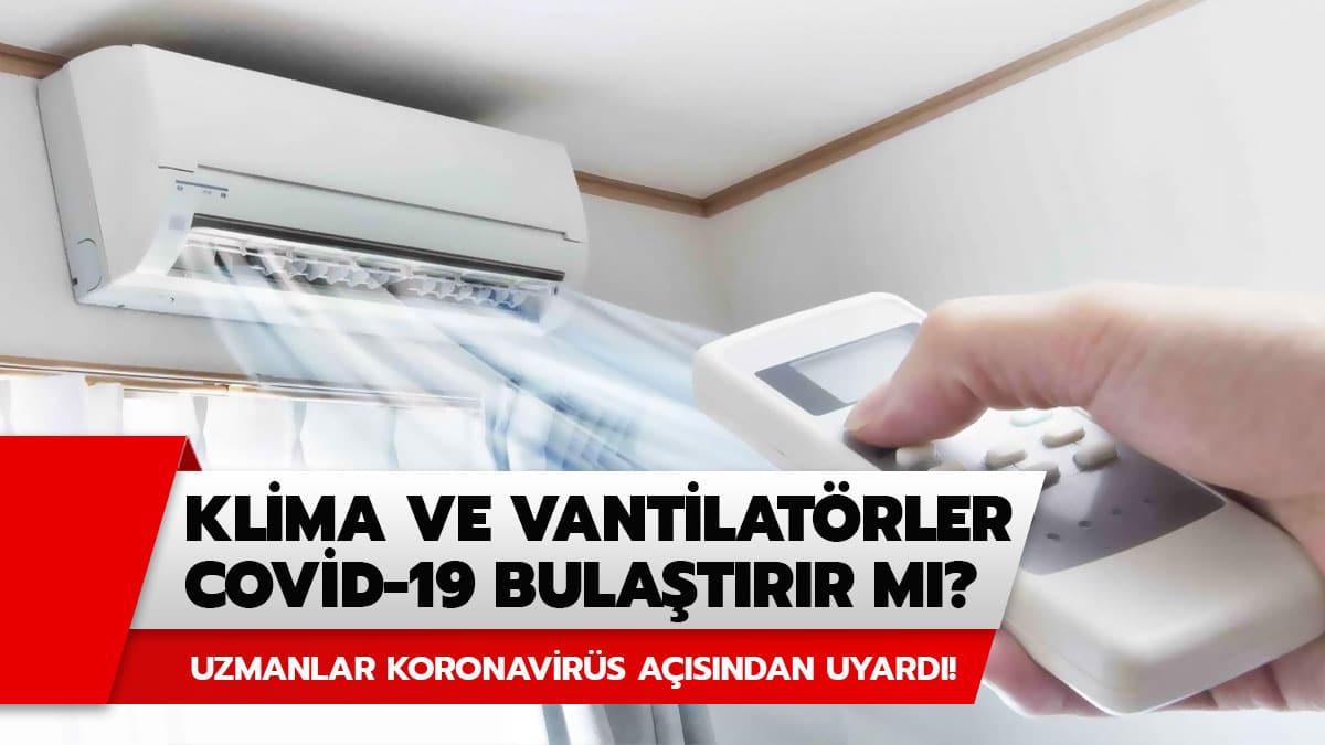 Klima ve vantilat�r corona vir�s� bula�t�r�r m�? Vantilat�r ve klima kullananlara corona vir�s� uyar�s�!
