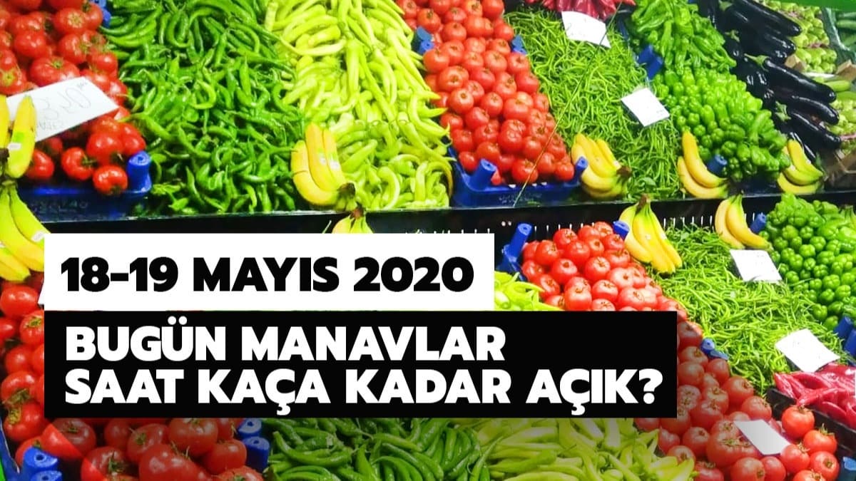 Manavlar 19 Mays'ta ak m? Bugn manavlar saat kaa kadar ak?