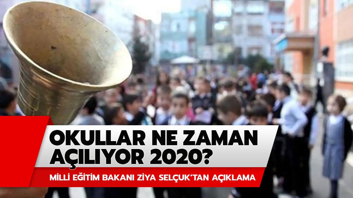 Okullar ne zaman a��l�yor 2020? Milli E�itim Bakan� Ziya Sel�uk'tan a��klama