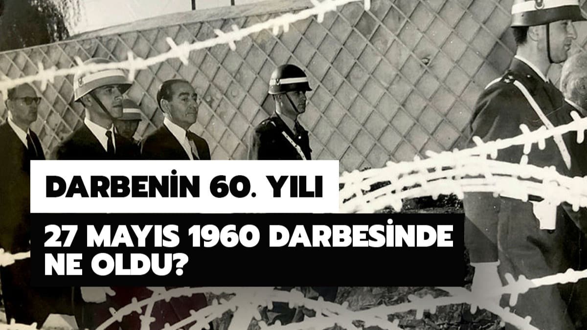 Adnan Menderes'i idama gtren 27 Mays darbesi nedir? 27 Mays darbesinde ne oldu?